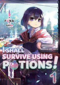 Cover image for I Shall Survive Using Potions! Volume 1