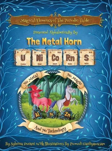 Cover image for Magical Elements of the Periodic Table Presented Alphabetically By The Metal Horn Unicorns