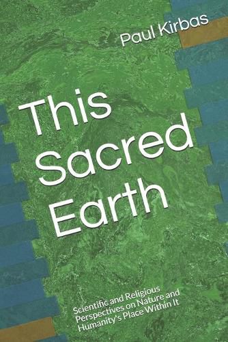 Cover image for This Sacred Earth: Scientific and Religious Perspectives on Nature and Humanity's Place Within It