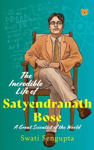 The Incredible Life of Satyendranath Bose (Edition1)