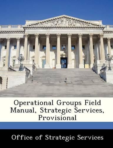 Cover image for Operational Groups Field Manual, Strategic Services, Provisional