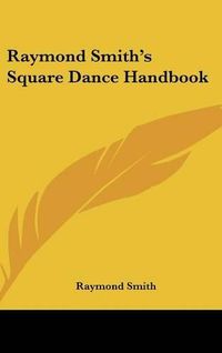 Cover image for Raymond Smith's Square Dance Handbook