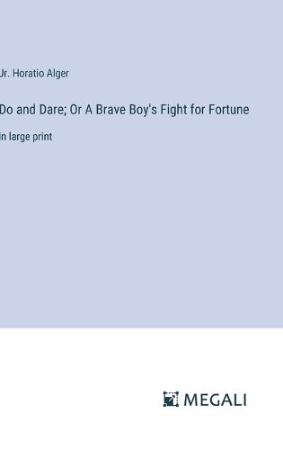 Cover image for Do and Dare; Or A Brave Boy's Fight for Fortune