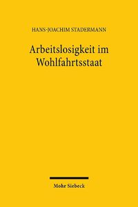 Cover image for Arbeitslosigkeit im Wohlfahrtsstaat: Eine Bestimmung ihres Ausmasses und ihrer Ursachen illustriert mit Daten aus dem deutschen Arbeitsmarkt