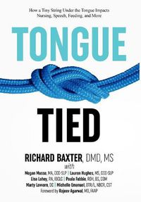 Cover image for Tongue-Tied: How a Tiny String Under the Tongue Impacts Nursing, Speech, Feeding, and More