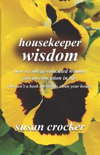 Cover image for housekeeper wisdom: how a college-educated woman got an education in life (this isn't a book on how to clean your house)