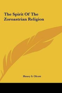 Cover image for The Spirit of the Zoroastrian Religion