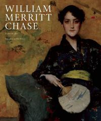 Cover image for William Merritt Chase: A Life in Art