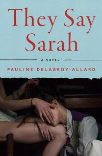 Cover image for They Say Sarah: A Novel