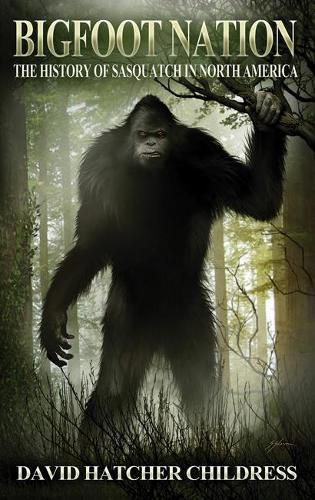 Cover image for Bigfoot Nation: The History of Sasquatch in North America