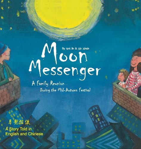 Cover image for Moon Messenger: A Family Reunion During the Mid-Autumn Festival - A Story Told in English and Chinese