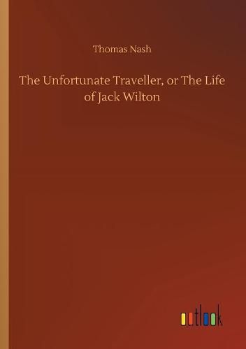 The Unfortunate Traveller, or The Life of Jack Wilton