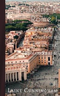Cover image for Ruins of Rome I: From the Colosseum to the Roman Forum