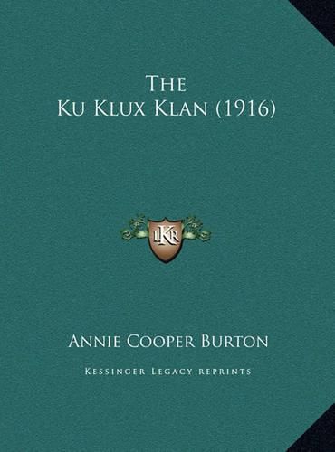 Cover image for The Ku Klux Klan (1916) the Ku Klux Klan (1916)