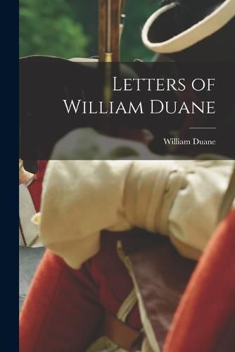 Cover image for Letters of William Duane