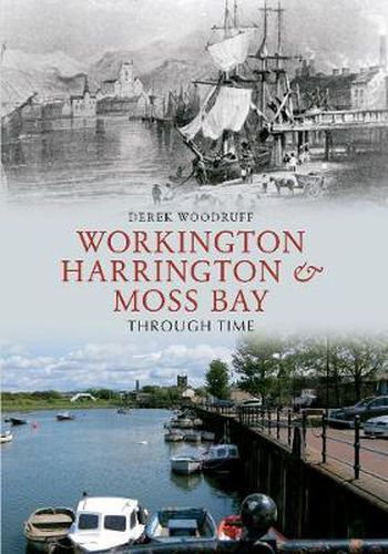 Cover image for Workington, Harrington & Moss Bay Through Time