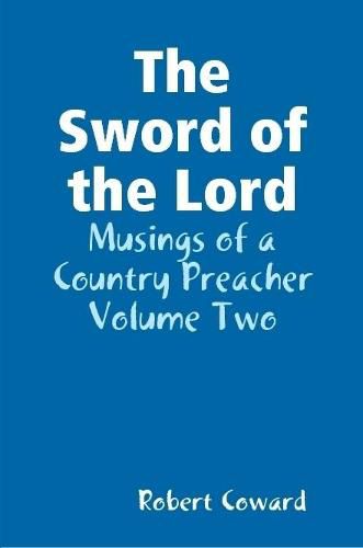 The Sword of the Lord: Musings of a Country Preacher Volume Two