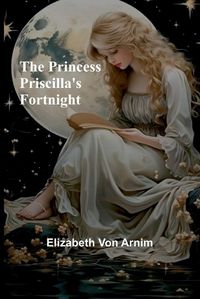 Cover image for The Princess Priscilla's Fortnight