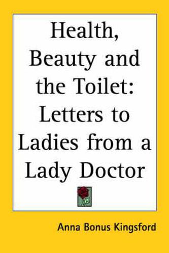 Cover image for Health, Beauty and the Toilet: Letters to Ladies from a Lady Doctor