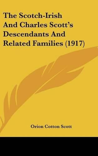 Cover image for The Scotch-Irish and Charles Scott's Descendants and Related Families (1917)