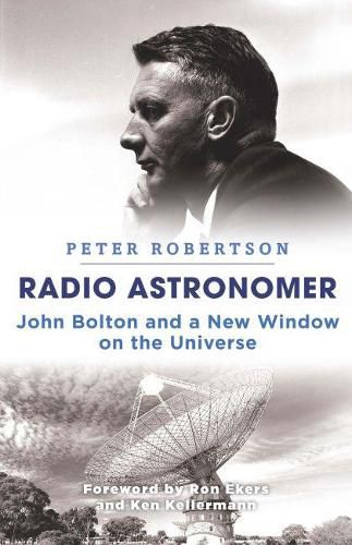 Radio Astronomer: John Bolton and a New Window on the Universe