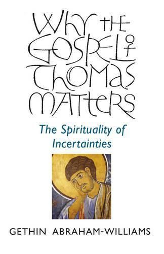 Why the Gospel of Thomas Matters - the Spirituality of Incertainties