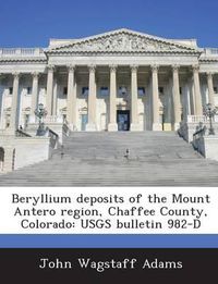 Cover image for Beryllium Deposits of the Mount Antero Region, Chaffee County, Colorado