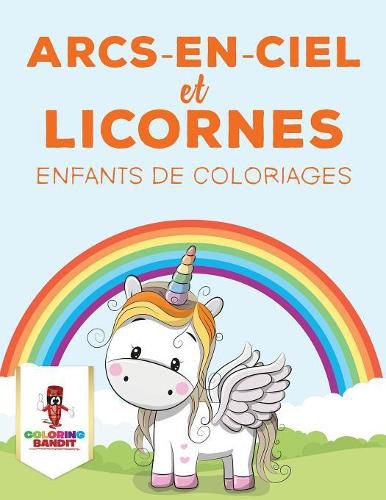 Arcs-En-Ciel Et Licornes: Enfants de Coloriages