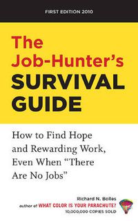 Cover image for The Job-Hunter's Survival Guide: How to Find Hope and Rewarding Work Even When 'there are No Jobs