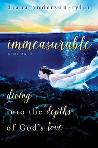 Cover image for Immeasurable: Diving Into the Depths of God's Love