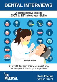 Cover image for Dental Interviews - A Comprehensive Guide to DCT & ST Interview Skills: Over 120 Dentistry Interview Questions, Techniques, and NHS Topics Explained