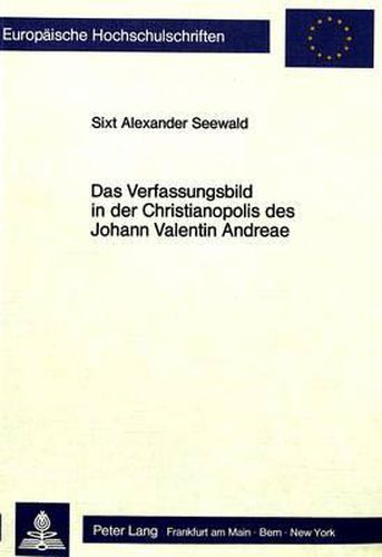 Das Verfassungsbild in Der Christianopolis Des Johann Valentin Andreae
