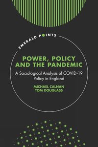 Cover image for Power, Policy and the Pandemic: A Sociological Analysis of COVID-19 Policy in England