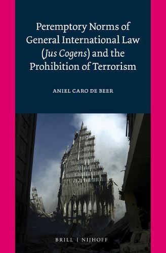 Cover image for Peremptory Norms of General International Law (Jus Cogens) and the Prohibition of Terrorism