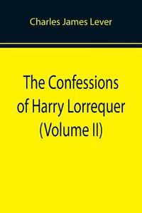 Cover image for The Confessions of Harry Lorrequer (Volume II)