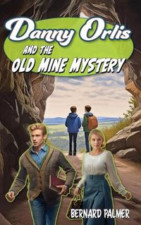 Cover image for Danny Orlis and the Old Mine Mystery