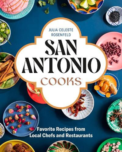 Cover image for San Antonio Cooks: Favorite Recipes from Local Chefs and Restaurants