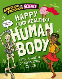 Cover image for Stupendous and Tremendous Science: Happy and Healthy Human Body