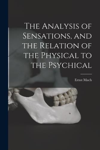 The Analysis of Sensations, and the Relation of the Physical to the Psychical