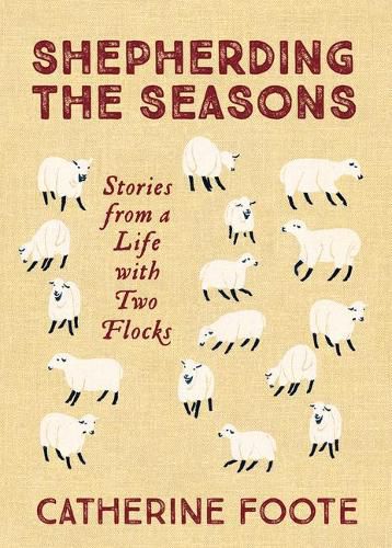 Cover image for Shepherding the Seasons: Stories from a Life with Two Flocks