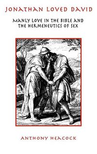 Cover image for Jonathan Loved David: Manly Love in the Bible and the Hermeneutics of Sex
