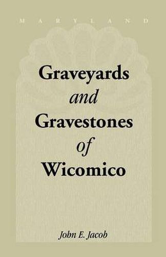 Cover image for Graveyards & Gravestones of Wicomico [Maryland]