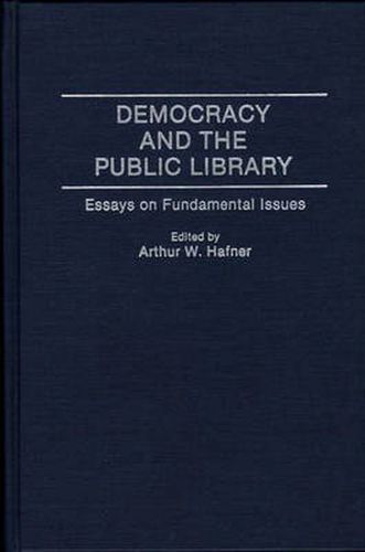 Cover image for Democracy and the Public Library: Essays on Fundamental Issues