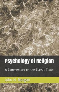 Cover image for Psychology of Religion: A Commentary on the Classic Texts