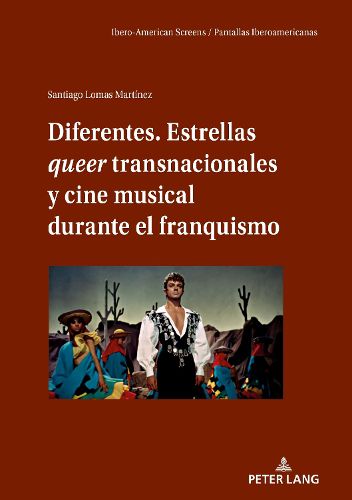 Cover image for Diferentes. Estrellas queer transnacionales y cine musical durante el franquismo