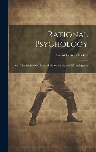 Cover image for Rational Psychology; or, The Subjective Idea and Objective Law of All Intelligence