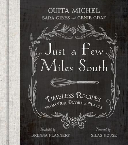 Cover image for Just a Few Miles South: Timeless Recipes from Our Favorite Places