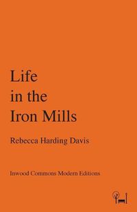 Cover image for Life in the Iron Mills