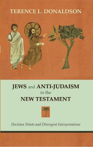 Cover image for Jews and Anti-Judaism in the New Testament: Decision Points and Divergent Interpretations