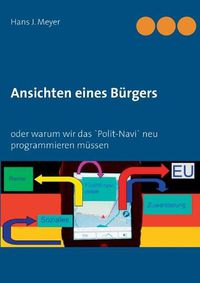 Cover image for Ansichten eines Burgers: oder Warum wir das 'Polit-Navi' neu programmieren mussen